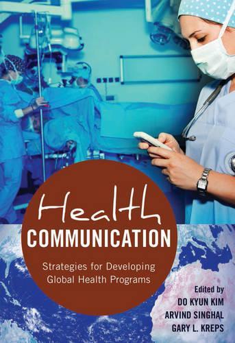 Health Communication: Strategies for Developing Global Health Programs