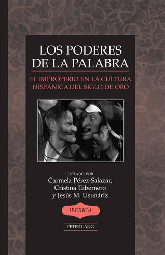 Los Poderes de la Palabra: El Improperio en la Cultura Hispanica del Siglo de Oro