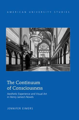 The Continuum of Consciousness: Aesthetic Experience and Visual Art in Henry James’s Novels