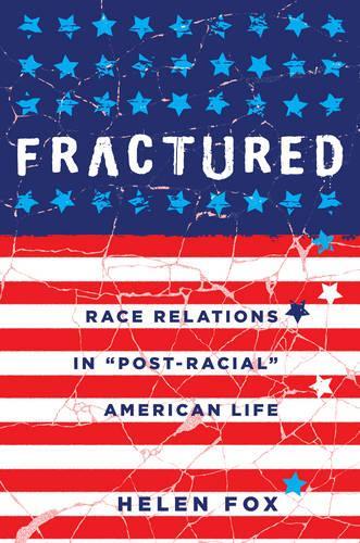 Fractured: Race Relations in «Post-Racial» American Life