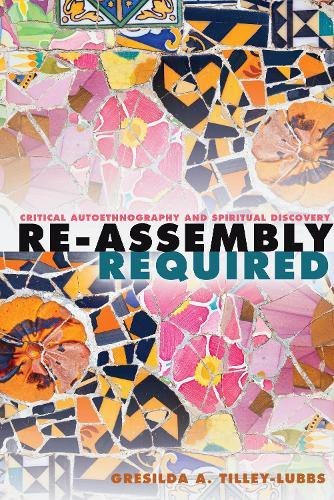 Re-Assembly Required: Critical Autoethnography and Spiritual Discovery
