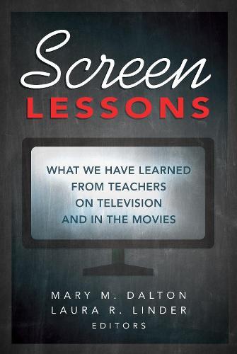 Screen Lessons: What We Have Learned from Teachers on Television and in the Movies