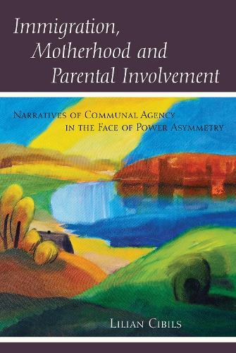 Immigration, Motherhood and Parental Involvement: Narratives of Communal Agency in the Face of Power Asymmetry