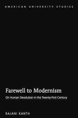 Farewell to Modernism: On Human Devolution in the Twenty-First Century