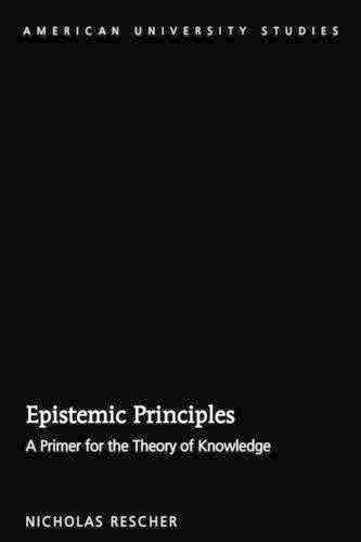 Epistemic Principles: A Primer for the Theory of Knowledge