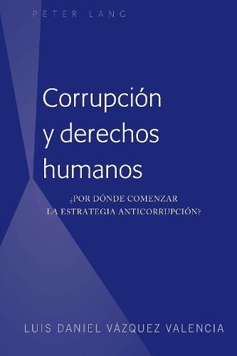Corrupción y derechos humanos: ¿Por dónde comenzar la estrategia anticorrupción?