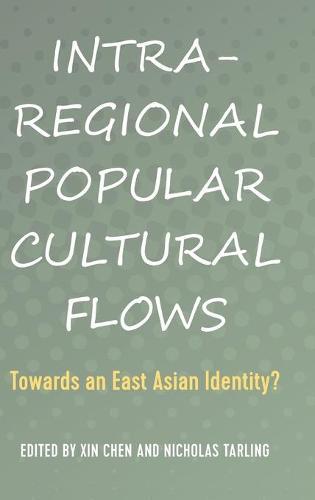 Intra-Regional Popular Cultural Flows: Towards an East Asian Identity?