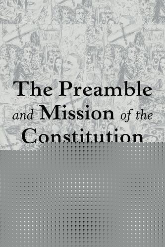 The Preamble and Mission of the Constitution