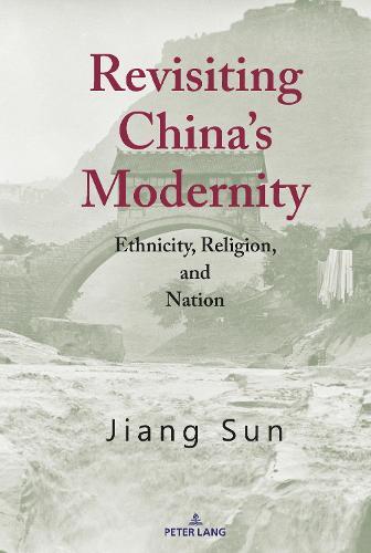 Revisiting China’s Modernity: Ethnicity, Religion, and Nation
