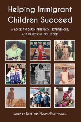 Helping Immigrant Children Succeed: A Look Through Research, Experiences, and Practical Solutions