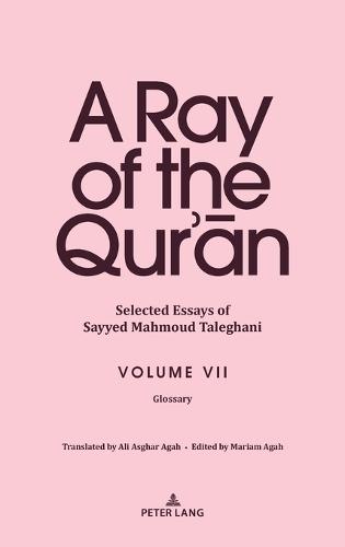 A Ray of the Qur’an : Selected Essays of Sayyed Mahmoud Taleghani, Volume VII: Glossary