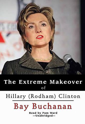 The Extreme Makeover of Hillary (Rodham) Clinton