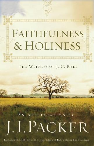 Faithfulness and Holiness: The Witness of J. C. Ryle
