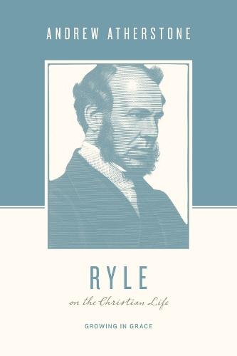 Ryle on the Christian Life: Growing in Grace