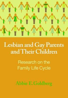 Lesbian and Gay Parents and Their Children: Research on the Family Life Cycle