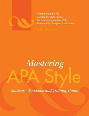 Mastering APA Style: Student's Workbook and Training Guide