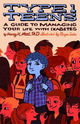 Type 1 Teens: A Guide to Managing Your Life With Diabetes