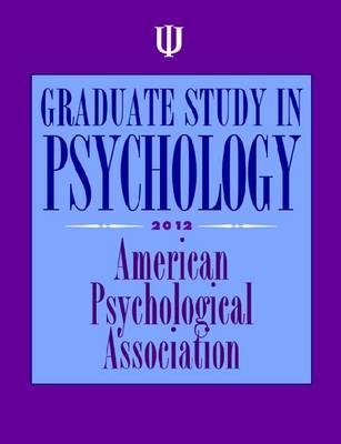 Graduate Study in Psychology: 2012 Edition