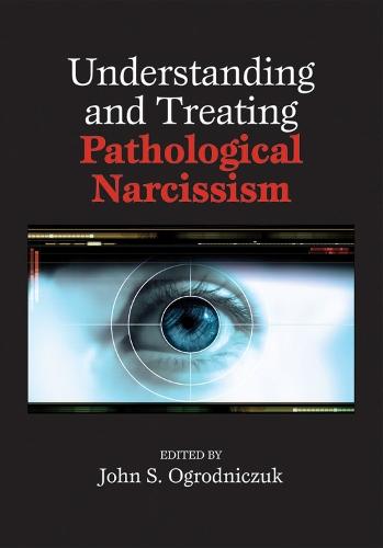 Understanding and Treating Pathological Narcissism