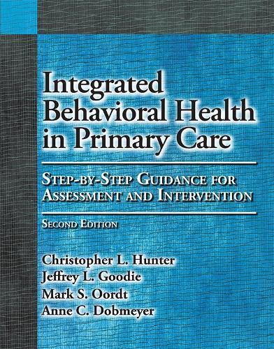 Integrated Behavioral Health in Primary Care: Step-by-Step Guidance for Assessment and Intervention