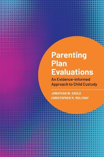 Parenting Plan Evaluations: An Evidence-Informed Approach to Child Custody