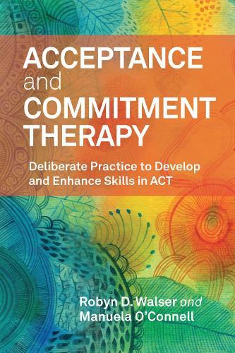 Acceptance and Commitment Therapy: Deliberate Practice to Develop and Enhance Skills in ACT