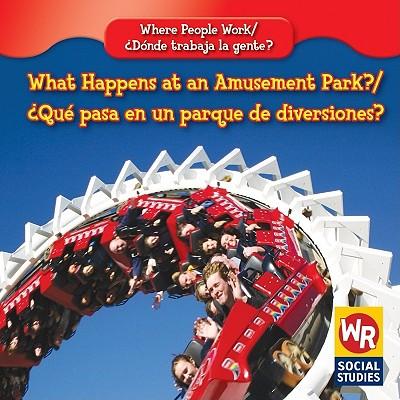 What Happens at an Amusement Park? / ?Que Pasa En Un Parque de Diversiones?