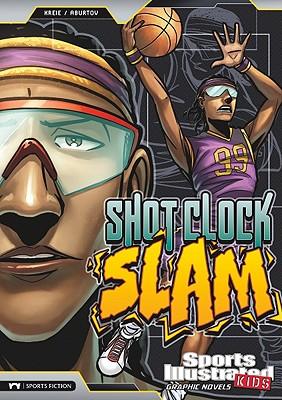 Sports Illustrated Kids Graphic Novels Shot Clock Slam