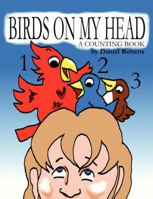 Birds on My Head: A Counting Book