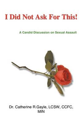 I Did Not Ask For This: A Candid Discussion on Sexual Assault