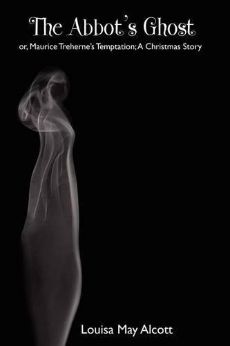 The Abbot's Ghost; Or, Maurice Treherne's Temptation: A Christmas Story