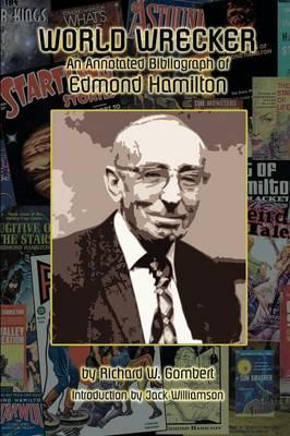 World Wrecker: An Annotated Bibliography of Edmond Hamilton