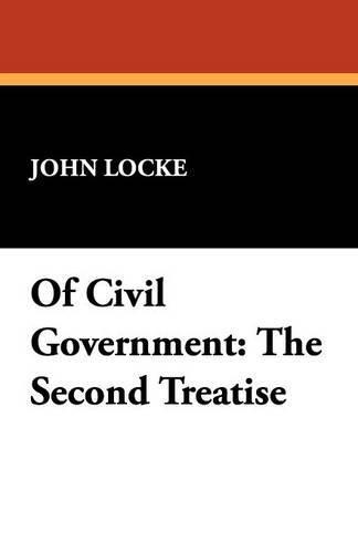 Of Civil Government: The Second Treatise