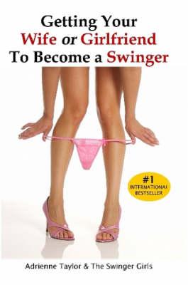 Getting Your Wife or Girlfriend To Become A Swinger