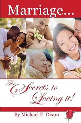 Marriage...The Secrets to Loving It!