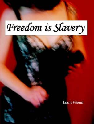 Freedom is Slavery