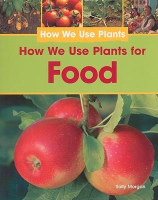 How We Use Plants for Food