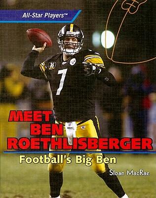 Meet Ben Roethlisberger: Football's Big Ben
