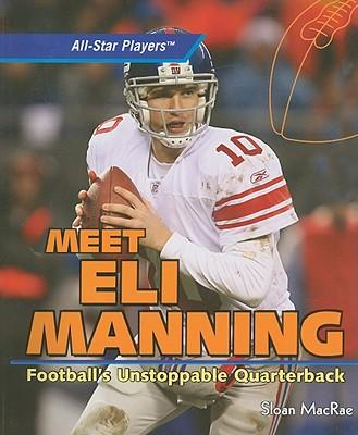 Meet Eli Manning: Football's Unstoppable Quarterback