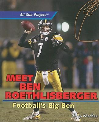 Meet Ben Roethlisberger: Football's Big Ben