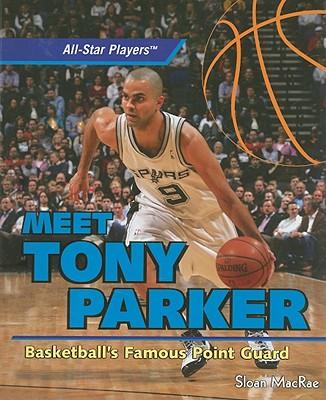 Meet Tony Parker: Basketball's Famous Point Guard