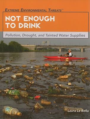 Not Enough to Drink: Pollution, Drought, and Tainted Water Supplies