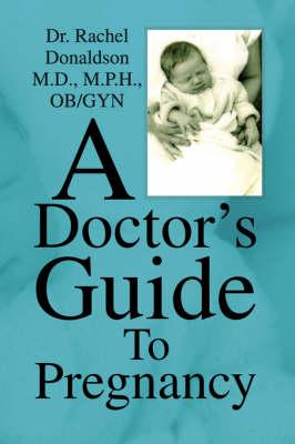 A Doctor's Guide To Pregnancy