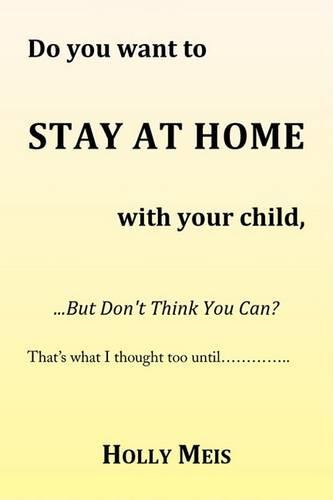 Do You Want to Stay at Home with Your Child...