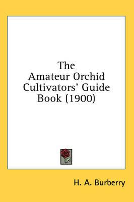 The Amateur Orchid Cultivators' Guide Book (1900)