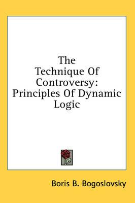 The Technique of Controversy: Principles of Dynamic Logic