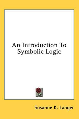 An Introduction to Symbolic Logic
