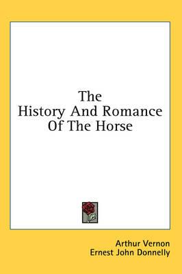 The History and Romance of the Horse