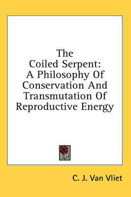 The Coiled Serpent: A Philosophy of Conservation and Transmutation of Reproductive Energy