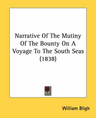 Narrative Of The Mutiny Of The Bounty On A Voyage To The South Seas (1838)